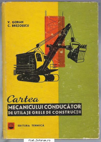 alte carti tehnice 2.  conducator utilaje grele valeriu goran, constantin foarte